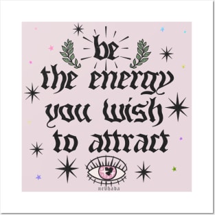 Be The Energy You Wish To Attract [blk] Posters and Art